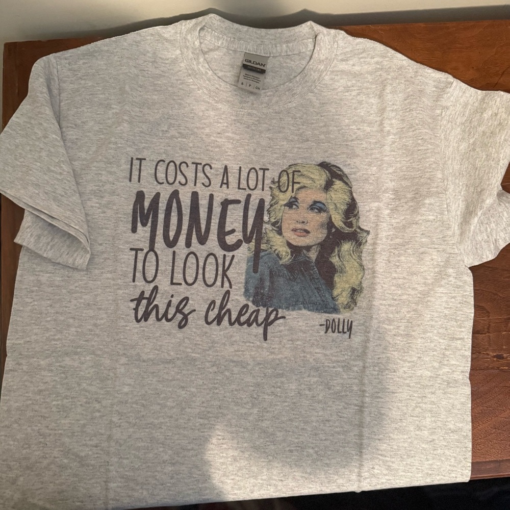 Dolly Parton costs a lot to look this cheap Tee